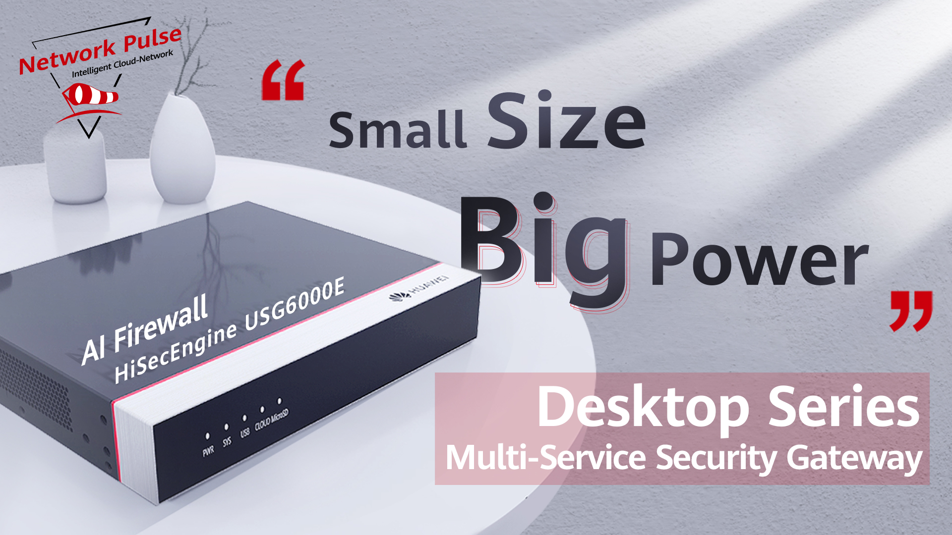 HiSecEngine USG6000E Overview (Desktop Series)